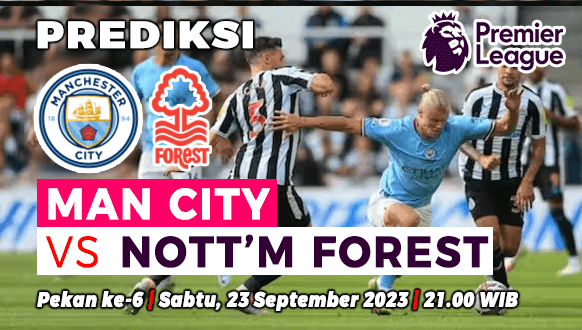 Prediksi Manchester City vs Nottingham Forest pada Pekan ke-6 Liga Inggris 2023-2024